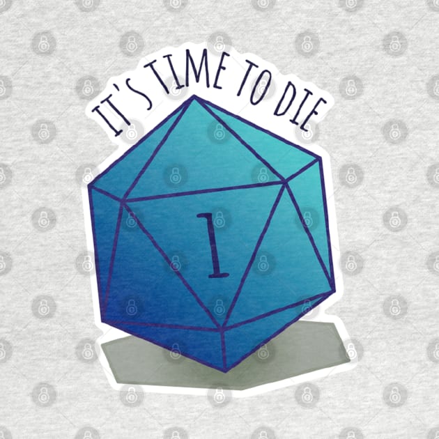 DnD Dice "It's time to die" critical fail by Lina shibumi